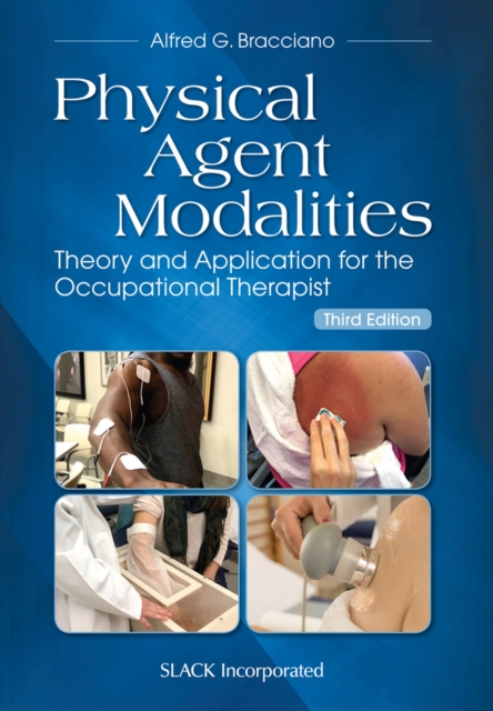 Physical Agent Modalities : Theory and Application for the Occupational Therapist, Paperback / softback Book