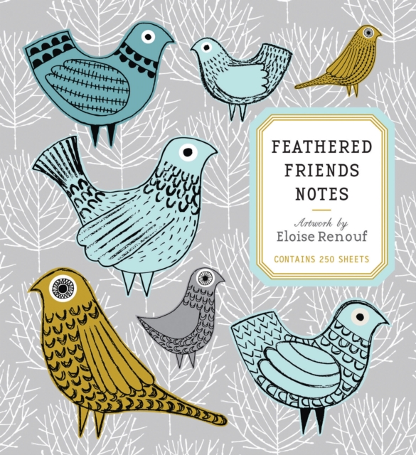 Feathered Friends Notes : Artwork by Eloise Renouf - Contains 250 Sheets, Novelty book Book