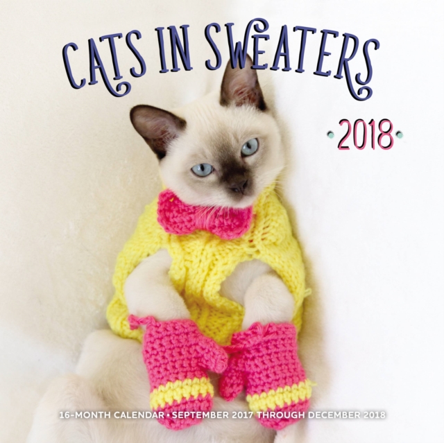 Cats in Sweaters 2018 : 16 Month Calendar Includes September 2017 Through December 2018, Calendar Book