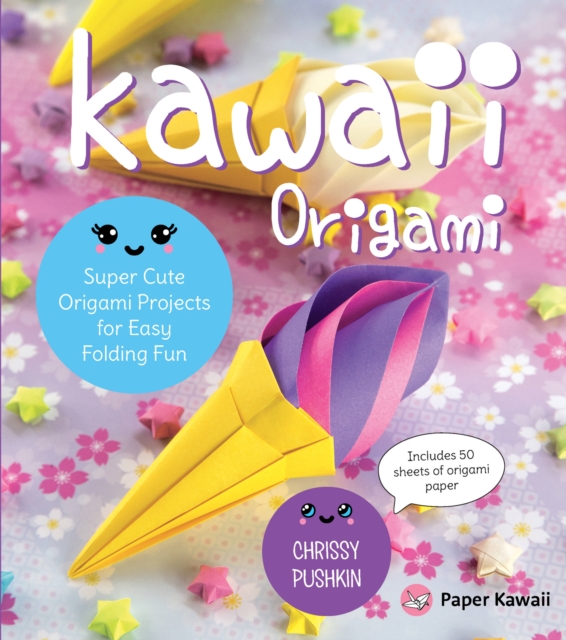 Kawaii Origami : Super Cute Origami Projects for Easy Folding Fun, Paperback / softback Book