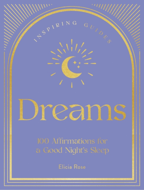 Dreams : 100 Affirmations for a Good Night's Sleep, Hardback Book