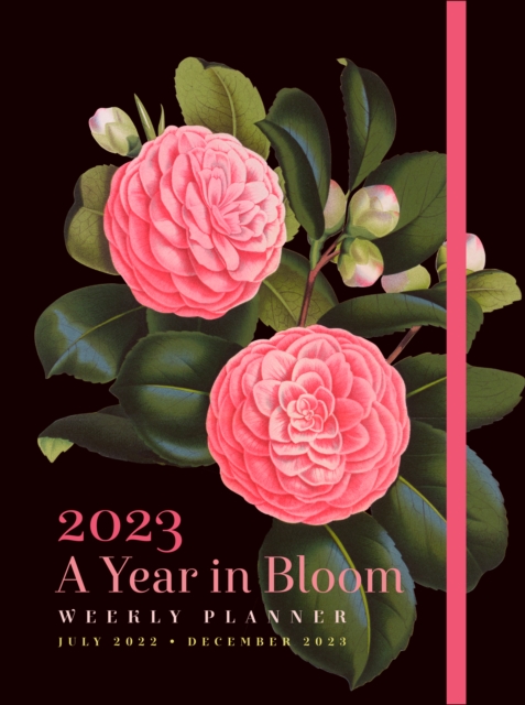 A Year in Bloom 2023 Weekly Planner : July 2022-December 2023, Hardback Book