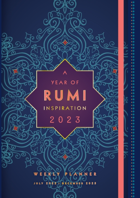 A Year of Rumi Inspiration 2023 Weekly Planner : July 2022-December 2023, Hardback Book