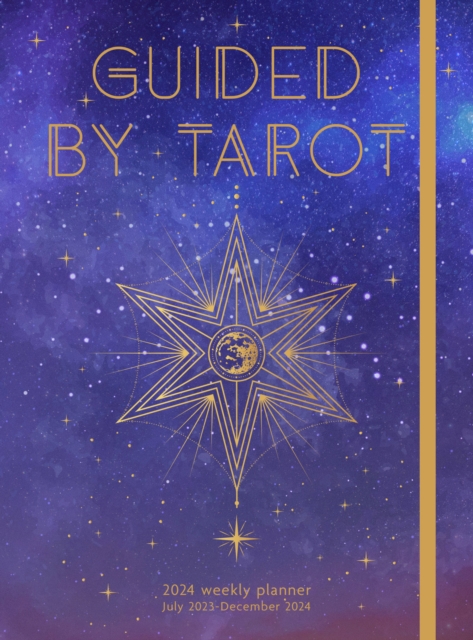 Guided by Tarot 2024 Weekly Planner : July 2023 - December 2024, Hardback Book