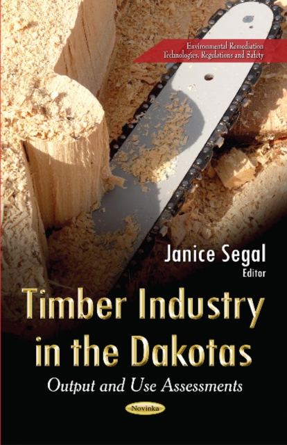 Timber Industry in the Dakotas : Output & Use Assessments, Paperback / softback Book