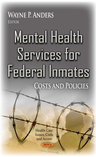 Mental Health Services for Federal Inmates : Costs and Policies, PDF eBook