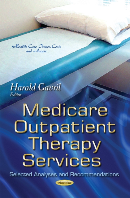 Medicare Outpatient Therapy Services : Selected Analyses & Recommendations, Paperback / softback Book