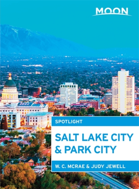 Moon Spotlight Salt Lake City & Park City (2nd ed), Paperback Book