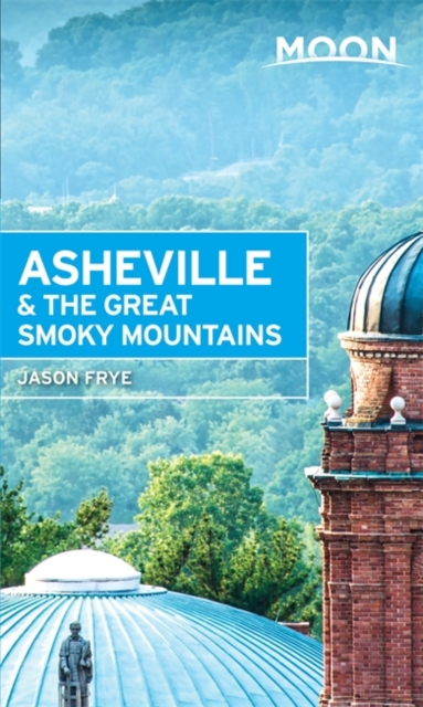 Moon Asheville & the Great Smoky Mountains (First Editon), Paperback / softback Book