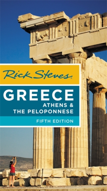 Rick Steves Greece: Athens & the Peloponnese (Fifth Edition), Paperback / softback Book