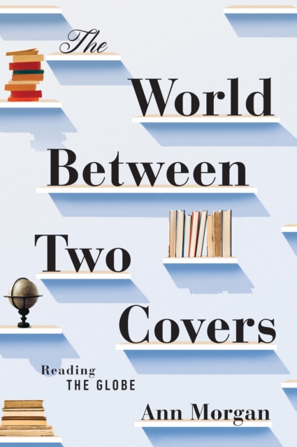 The World Between Two Covers : Reading the Globe, EPUB eBook