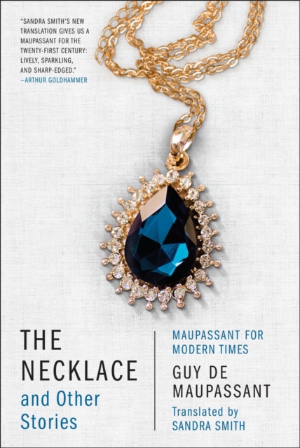 The Necklace and Other Stories : Maupassant for Modern Times, Paperback / softback Book