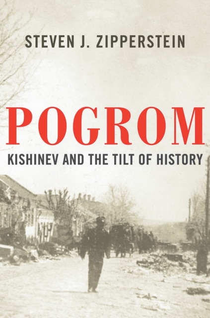 Pogrom : Kishinev and the Tilt of History, Hardback Book