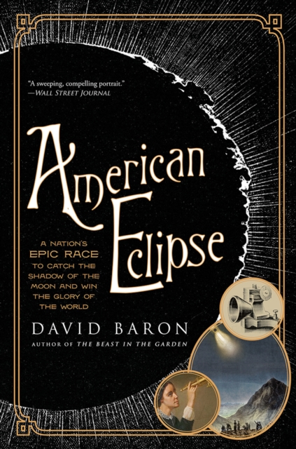 American Eclipse : A Nation's Epic Race to Catch the Shadow of the Moon and Win the Glory of the World, Paperback / softback Book