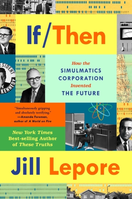 If Then : How the Simulmatics Corporation Invented the Future, EPUB eBook