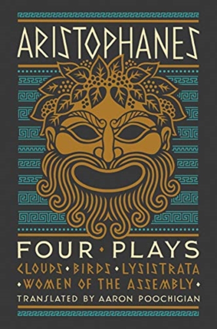 Aristophanes: Four Plays : Clouds, Birds, Lysistrata, Women of the Assembly, Hardback Book