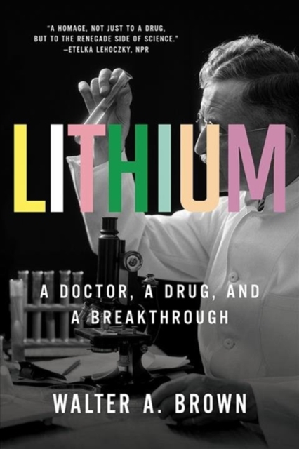 Lithium : A Doctor, a Drug, and a Breakthrough, Paperback / softback Book