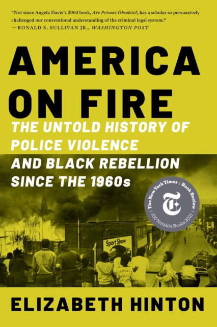 America on Fire : The Untold History of Police Violence and Black Rebellion Since the 1960s, EPUB eBook