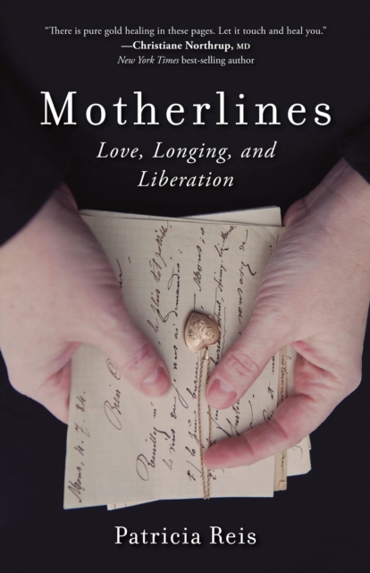 Motherlines : Love, Longing, and Liberation, EPUB eBook