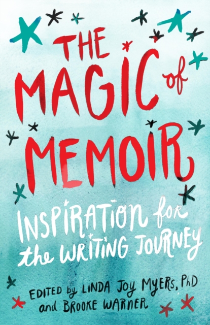 The Magic of Memoir : Inspiration for the Writing Journey, Paperback / softback Book
