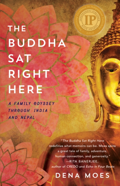 The Buddha Sat Right Here : A Family Odyssey Through India and Nepal, Paperback / softback Book