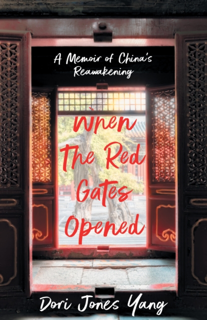 When The Red Gates Opened : A Memoir of China's Reawakening, Paperback / softback Book