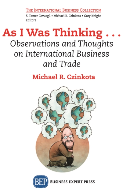 As I Was Thinking.... : Observations and Thoughts on International Business and Trade, EPUB eBook