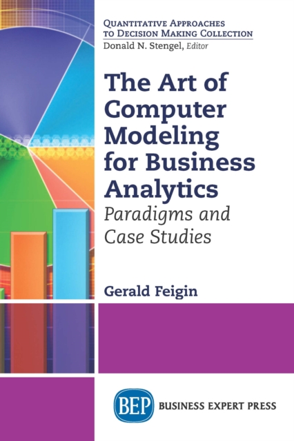The Art of Computer Modeling for Business Analytics : Paradigms and Case Studies, EPUB eBook