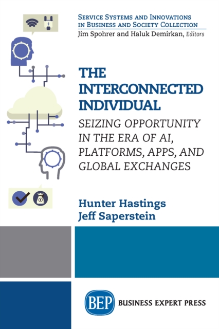 The Interconnected Individual : Seizing Opportunity in the Era of AI, Platforms, Apps, and Global Exchanges, EPUB eBook