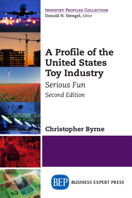 A Profile of the United States Toy Industry, Second Edition : Serious Fun, EPUB eBook