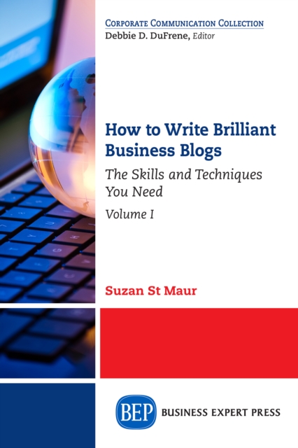 How to Write Brilliant Business Blogs, Volume I : The Skills and Techniques You Need, EPUB eBook
