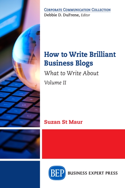 How to Write Brilliant Business Blogs, Volume II : What to Write About, EPUB eBook