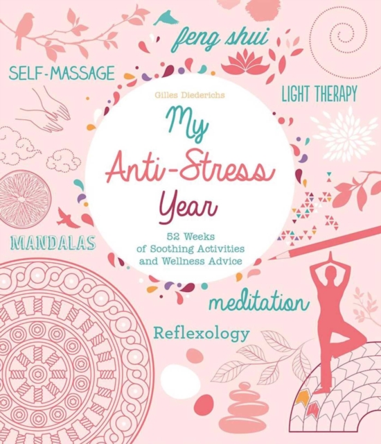 My Anti-Stress Year : 52 Weeks of Soothing Activities and Wellness Advice, EPUB eBook