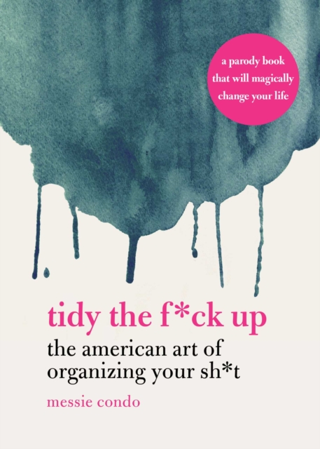 Tidy the F*ck Up : The American Art of Organizing Your Sh*t, EPUB eBook
