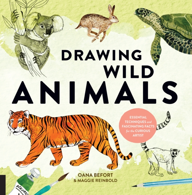 Drawing Wild Animals : Essential Techniques and Fascinating Facts for the Curious Artist, Paperback / softback Book