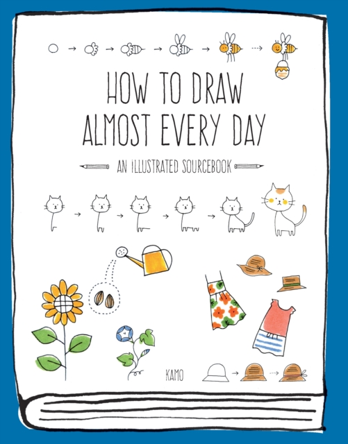 How to Draw Almost Every Day : An Illustrated Sourcebook, Paperback / softback Book