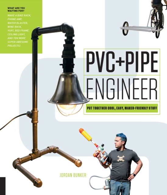 PVC and Pipe Engineer : Put Together Cool, Easy, Maker-Friendly Stuff, EPUB eBook