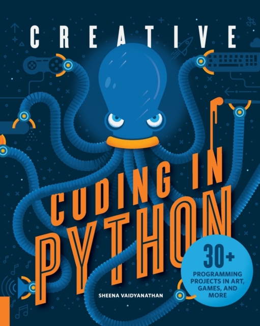 Creative Coding in Python : 30+ Programming Projects in Art, Games, and More, Paperback / softback Book