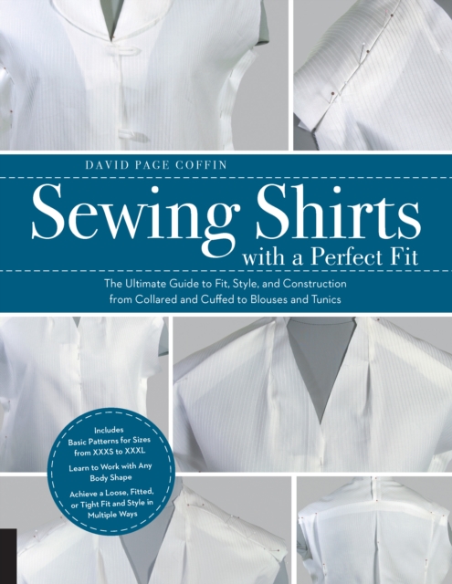 Sewing Shirts with a Perfect Fit : The Ultimate Guide to Fit, Style, and Construction from Collared and Cuffed to Blouses and Tunics, EPUB eBook