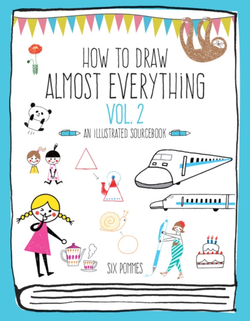 How to Draw Almost Everything Volume 2 : An Illustrated Sourcebook, Paperback / softback Book