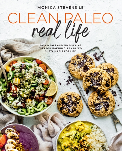 Clean Paleo Real Life : Easy Meals and Time-Saving Tips for Making Clean Paleo Sustainable for Life, EPUB eBook