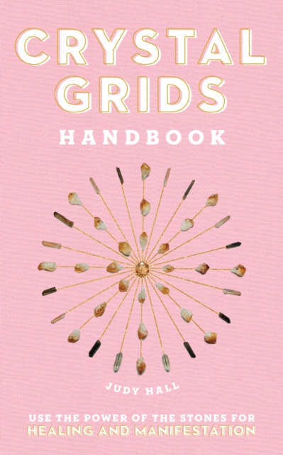 Crystal Grids Handbook : Use the Power of the Stones for Healing and Manifestation, EPUB eBook