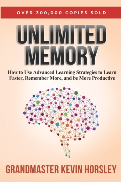 Unlimited Memory : How to Use Advanced Learning Strategies to Learn Faster, Remember More and be More Productive, Paperback / softback Book
