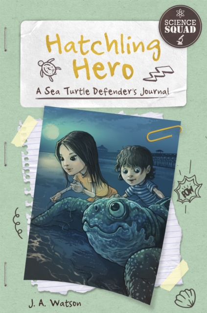 Science Squad: Hatchling Hero: A Sea Turtle Defender's Journal, Paperback / softback Book