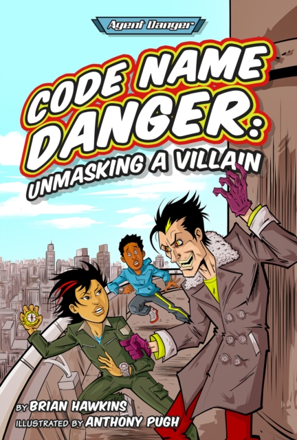 Code Name Danger : Unmasking a Villain, Hardback Book