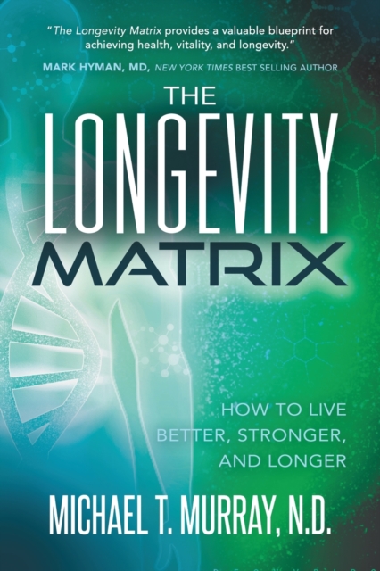 The Longevity Matrix : How to Live Better, Stronger, and Longer, Paperback / softback Book