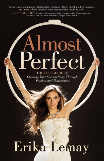 Almost Perfect : The Life Guide to Creating Your Success Story Through Passion and Fearlessness, EPUB eBook