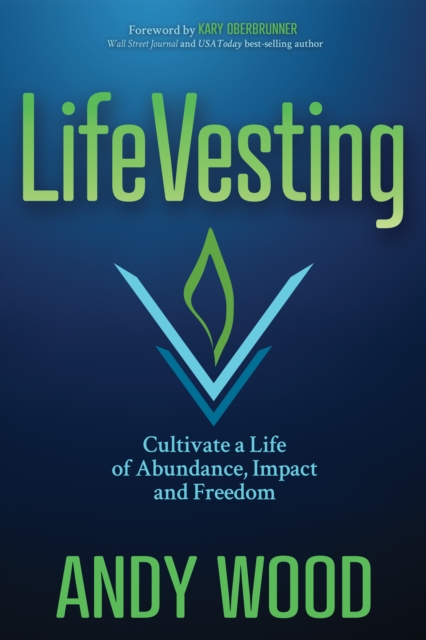 LifeVesting : Cultivate a Life of Abundance, Impact and Freedom, EPUB eBook