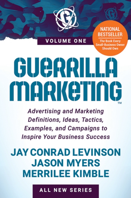 Guerrilla Marketing Volume 1 : Advertising and Marketing Definitions, Ideas, Tactics, Examples, and Campaigns to Inspire Your Business Success, EPUB eBook