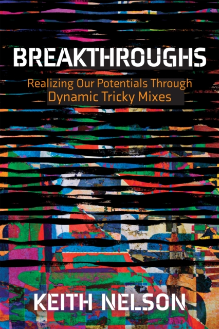 Breakthroughs : Realizing Our Potentials Through Dynamic Tricky Mixes, EPUB eBook